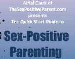 The Quick Start Guide to Sex-Positive Parenting